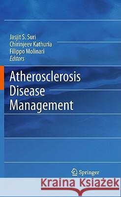 Atherosclerosis Disease Management Jasjit S. Suri Chirinjeev Kathuria Filippo Molinari 9781441972217