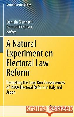 A Natural Experiment on Electoral Law Reform: Evaluating the Long Run Consequences of 1990s Electoral Reform in Italy and Japan Giannetti, Daniela 9781441972279 Not Avail