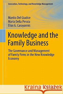Knowledge and the Family Business: The Governance and Management of Family Firms in the New Knowledge Economy Del Giudice, Manlio 9781441973528 Not Avail
