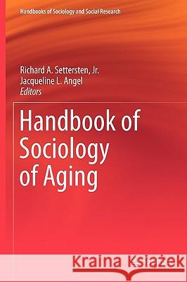 Handbook of Sociology of Aging Jacqueline L. Angel Richard Settersten 9781441973733 Not Avail