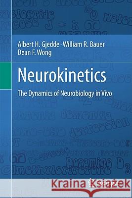 Neurokinetics: The Dynamics of Neurobiology in Vivo Gjedde, Albert 9781441974082 Not Avail