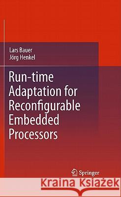 Run-Time Adaptation for Reconfigurable Embedded Processors Bauer, Lars 9781441974112 Not Avail