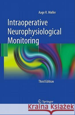 Intraoperative Neurophysiological Monitoring Aage R. Moller 9781441974358 Springer