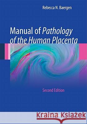 Manual of Pathology of the Human Placenta Baergen, Rebecca N. 9781441974938