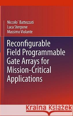 Reconfigurable Field Programmable Gate Arrays for Mission-Critical Applications Niccolo? Battezzati Luca Sterpone Massimo Violante 9781441975942