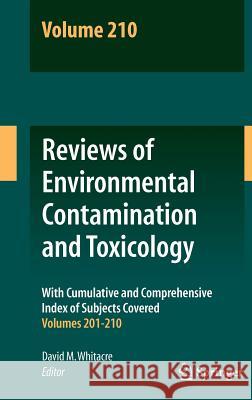 Reviews of Environmental Contamination and Toxicology, Volume 210 Whitacre, David M. 9781441976147 Not Avail