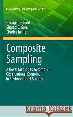 Composite Sampling: A Novel Method to Accomplish Observational Economy in Environmental Studies Patil, Ganapati P. 9781441976277 Not Avail