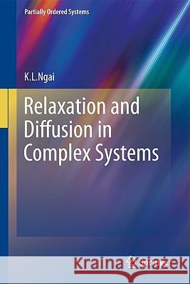 Relaxation and Diffusion in Complex Systems K. L. Ngai 9781441976482