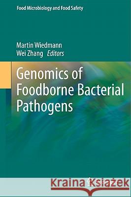 Genomics of Foodborne Bacterial Pathogens Martin Wiedmann Wei Zhang 9781441976857