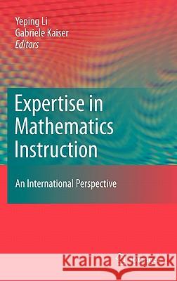 Expertise in Mathematics Instruction: An International Perspective Li, Yeping 9781441977069 Not Avail