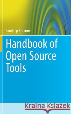 Handbook of Open Source Tools Sandeep Koranne 9781441977182 Not Avail