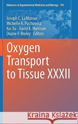 Oxygen Transport to Tissue XXXII Joseph C. Lamanna Michelle A. Puchowicz Kui Xu 9781441977557