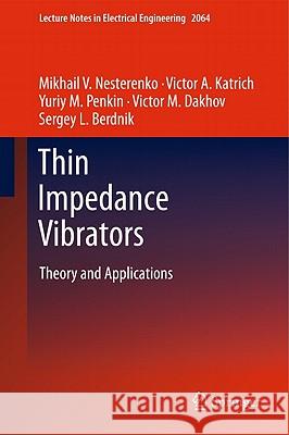 Thin Impedance Vibrators: Theory and Applications Nesterenko, Mikhail V. 9781441978493