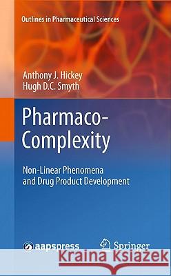 Pharmaco-Complexity: Non-Linear Phenomena and Drug Product Development Hickey, Anthony J. 9781441978554 Outlines in Pharmaceutical Sciences