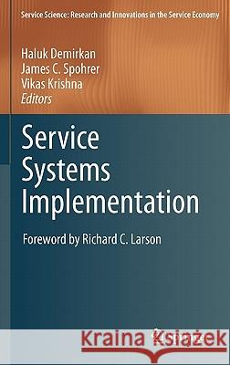 Service Systems Implementation Haluk Demirkan James C. Spohrer Vikas Krishna 9781441979032 Not Avail