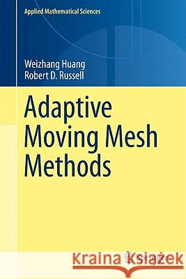 Adaptive Moving Mesh Methods Huang, Weizhang|||Russell, Robert D. 9781441979155 Applied Mathematical Sciences