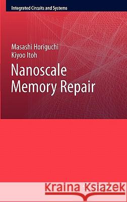 Nanoscale Memory Repair Masashi Horiguchi Kiyoo Itoh 9781441979575