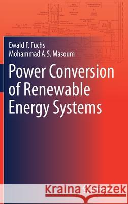 Power Conversion of Renewable Energy Systems Ewald F. Fuchs Mohammad A. S. Masoum 9781441979780 Not Avail