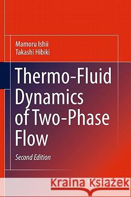 Thermo-Fluid Dynamics of Two-Phase Flow Mamrou Ishii Takashi Hibiki Mamoru Ishii 9781441979841