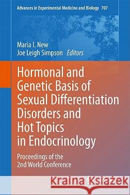 Hormonal and Genetic Basis of Sexual Differentiation Disorders and Hot Topics in Endocrinology: Proceedings of the 2nd World Conference Maria I. New Maria I. New Joe Leigh Simpson 9781441980014 Not Avail