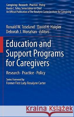 Education and Support Programs for Caregivers: Research, Practice, Policy Toseland, Ronald W. 9781441980304 Not Avail