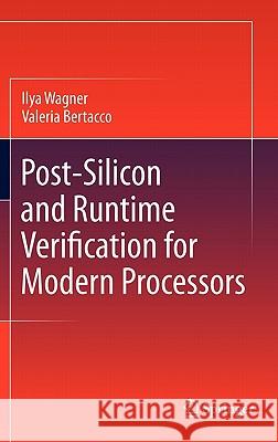 Post-Silicon and Runtime Verification for Modern Processors Ilya Wagner Valeria Bertacco 9781441980335 Springer