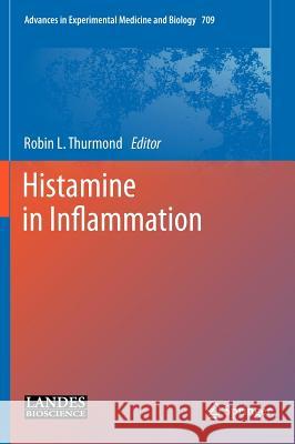 Histamine in Inflammation Robin L. Thurmond 9781441980557 Landes Bioscience