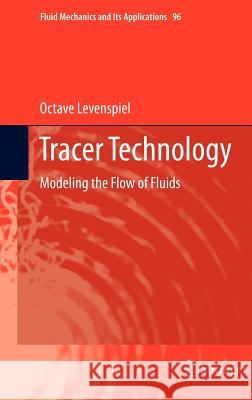 Tracer Technology: Modeling the Flow of Fluids Levenspiel, Octave 9781441980731