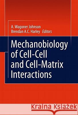 Mechanobiology of Cell-Cell and Cell-Matrix Interactions Amy Wagone Brendan Harley 9781441980823 Not Avail