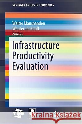 Infrastructure Productivity Evaluation Wouter Jonkhoff, Walter Manshanden 9781441981004 Springer-Verlag New York Inc.