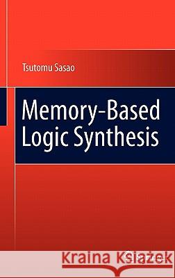 Memory-Based Logic Synthesis Tsutomu Sasao 9781441981035