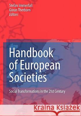 Handbook of European Societies: Social Transformations in the 21st Century Immerfall, Stefan 9781441981288