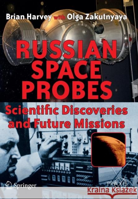 Russian Space Probes: Scientific Discoveries and Future Missions Harvey, Brian 9781441981493