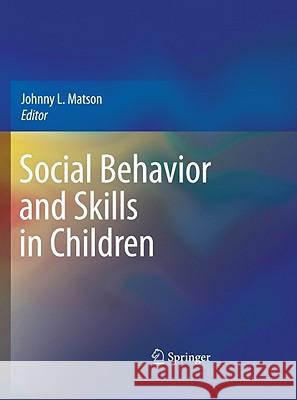 Social Behavior and Skills in Children Johnny L. Matson 9781441981776 Not Avail