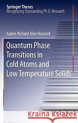 Quantum Phase Transitions in Cold Atoms and Low Temperature Solids Kaden R. a. Hazzard 9781441981783 Springer