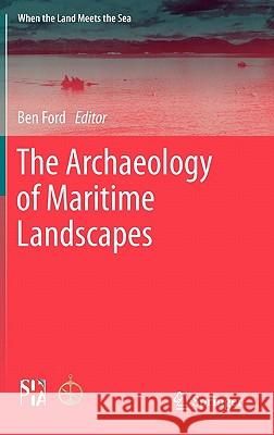 The Archaeology of Maritime Landscapes Benjamin L. Ford 9781441982094