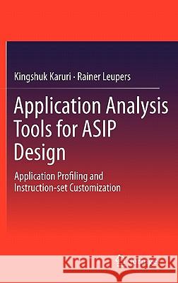 Application Analysis Tools for Asip Design: Application Profiling and Instruction-Set Customization Karuri, Kingshuk 9781441982544 Not Avail