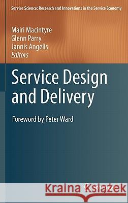Service Design and Delivery Mairi Macintyre Glenn Parry Jannis Angelis 9781441983206