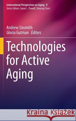 Technologies for Active Aging Andrew Sixsmith 9781441983473