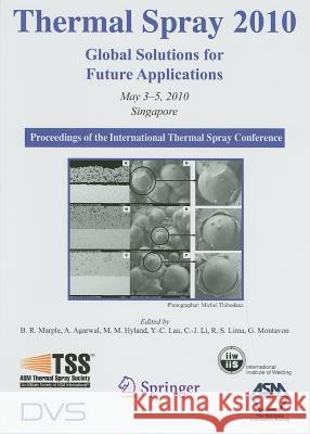 Thermal Spray 2010: Global Solutions for Future Applications: Proceedings of the International Thermal Spray Conference Marple, Basil R. 9781441983596 Not Avail