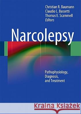 Narcolepsy: Pathophysiology, Diagnosis, and Treatment Baumann, Christian R. 9781441983893