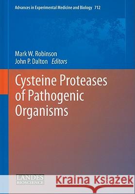 Cysteine Proteases of Pathogenic Organisms Mark W. Robinson John P. Dalton 9781441984135 Not Avail