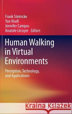Human Walking in Virtual Environments: Perception, Technology, and Applications Steinicke, Frank 9781441984319 Springer