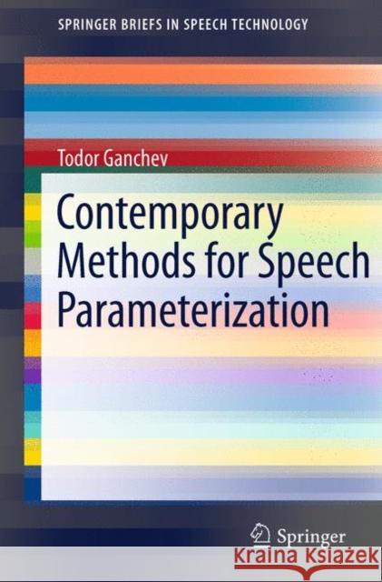 Contemporary Methods for Speech Parameterization Todor D. Ganchev 9781441984463 Springer