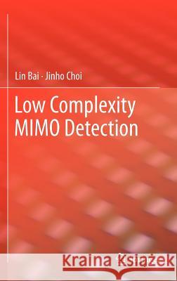 Low Complexity Mimo Detection Bai, Lin 9781441985828 Springer