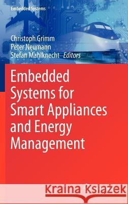 Embedded Systems for Smart Appliances and Energy Management Christoph Grimm Stefan Mahlknecht Peter Neumann 9781441987945 Springer
