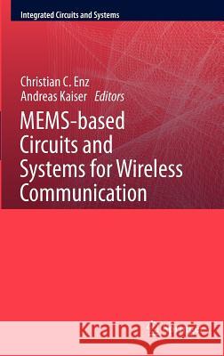 Mems-Based Circuits and Systems for Wireless Communication Enz, Christian C. 9781441987976 Springer