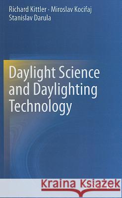 Daylight Science and Daylighting Technology Richard Kittler Miroslav Kocifaj Stanislav Darula 9781441988157 Not Avail