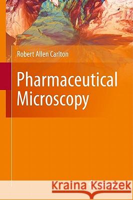 Pharmaceutical Microscopy Robert Allen Carlton 9781441988300 Not Avail