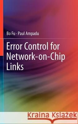 Error Control for Network-On-Chip Links Fu, Bo 9781441993120 Springer, Berlin